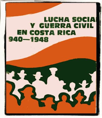 Lucha Social Y Guerra Civil En Costa Rica 1940-1948 – El Espíritu Del 48